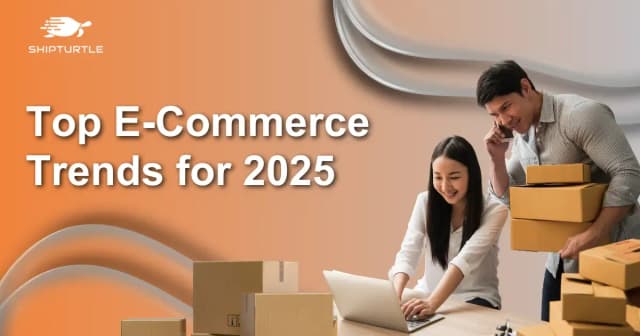 Top eCommerce Trends for 2025 Every Online Store Must Embrace and How Shipturtle Can Help You Ride the Wave