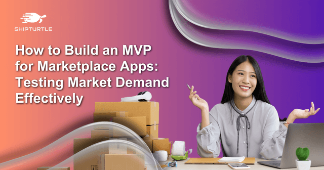 How to Build an MVP for Marketplace Apps: Testing Market Demand Effectively
