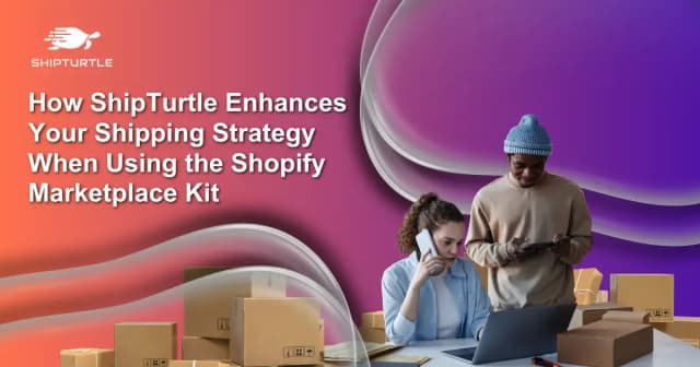 How Shipturtle Enhances Your Shipping Strategy When Using the Shopify Marketplace Kit