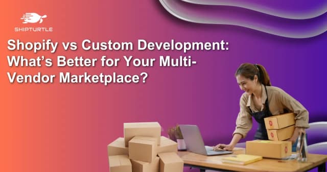 Shopify vs. Custom Development: What’s Better for Your Multi-Vendor Marketplace?