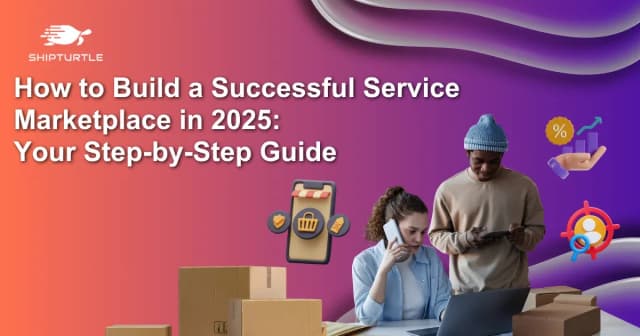 How to Build a Successful Service Marketplace in 2025: Your Step-by-Step Guide