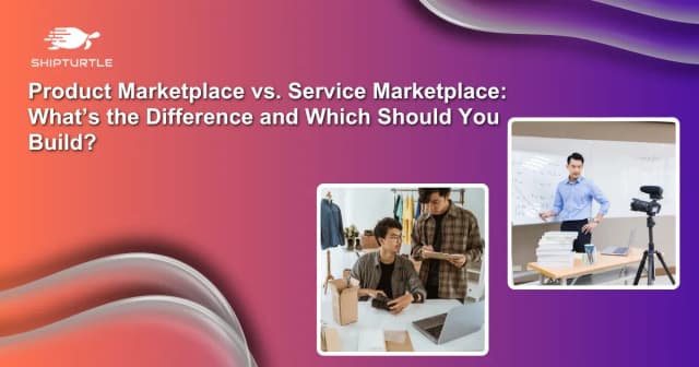 Product Marketplace vs. Service Marketplace: What’s the Difference and Which One Should You Build?