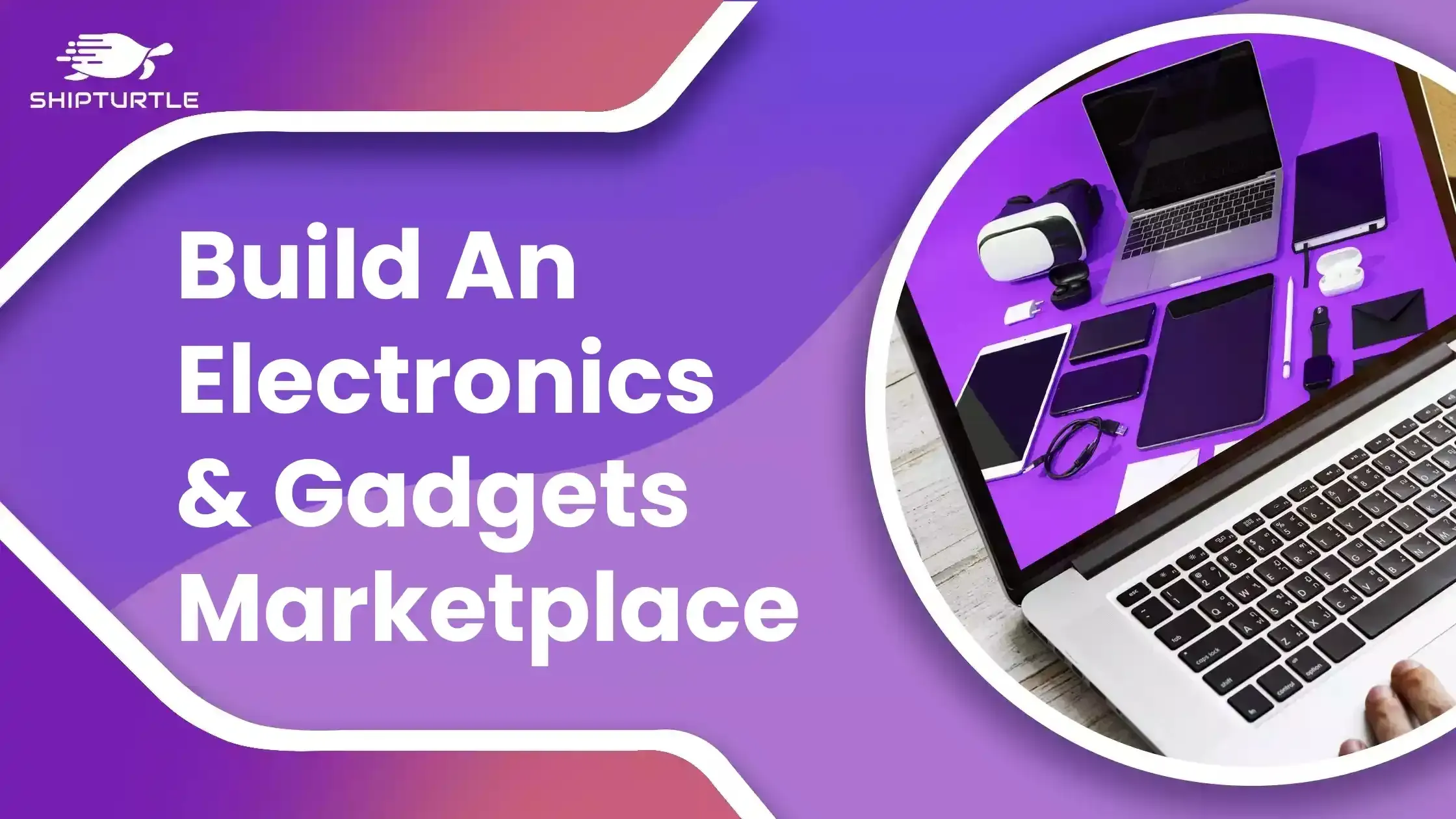 Developing A Marketplace For Electronics And Gadgets
