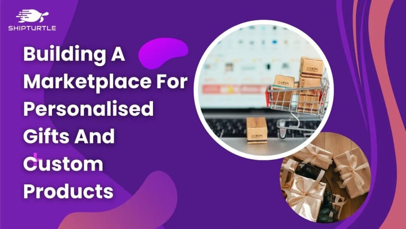 Building A Marketplace For Personalized Gifts And Custom Products
