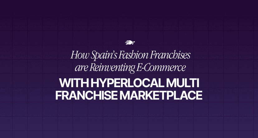 How Spain’s Fashion Franchises Are Reinventing Ecommerce With Hyperlocal Multi Franchise Marketplaces
