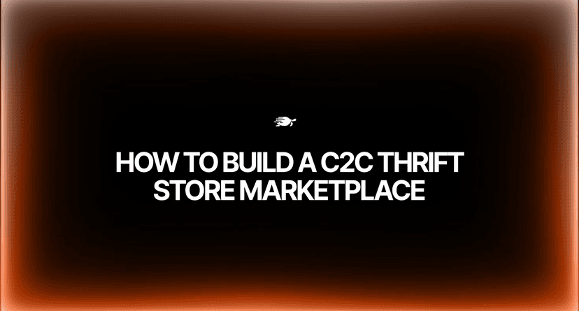 How to Build a C2C Thrift Store Marketplace