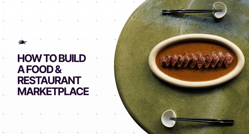 How to Build a Food & Restaurant Marketplace Like DoorDash or Uber Eats