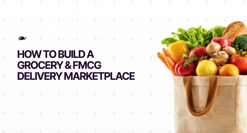 How to Build a Grocery & FMCG Delivery Marketplace: The Complete Guide