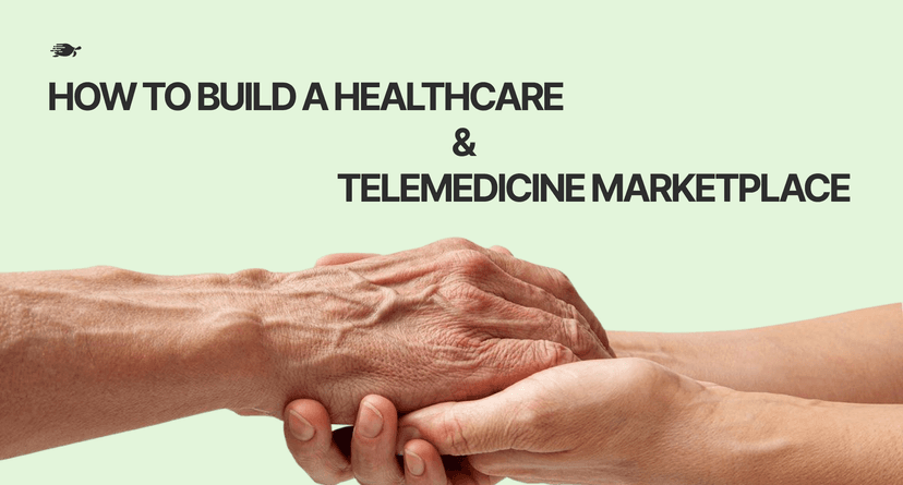 How to Build a Healthcare & Telemedicine Marketplace