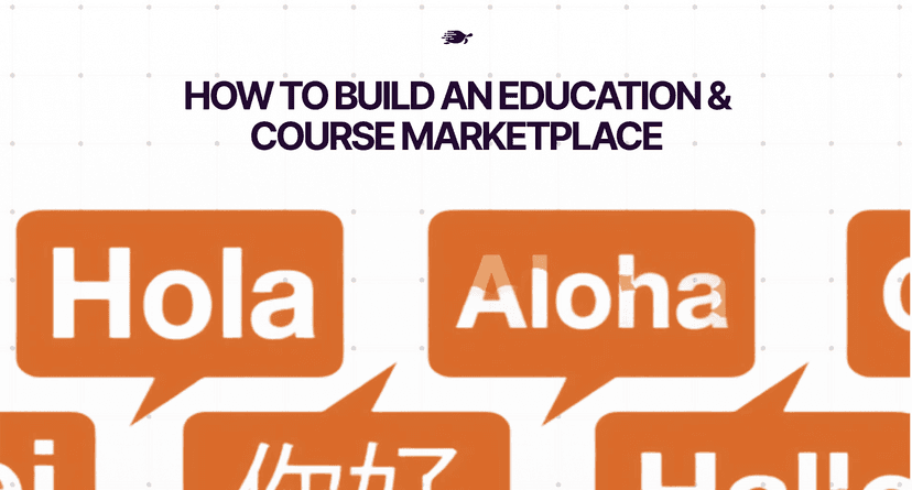 How to Build an Education & Course Marketplace: The Complete Guide