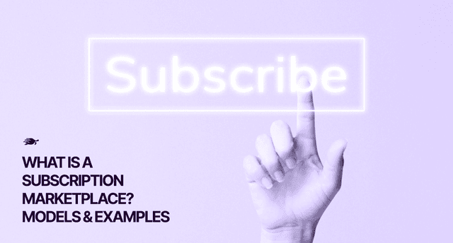 What Is a Subscription Marketplace? Models, Examples, and How to Build One