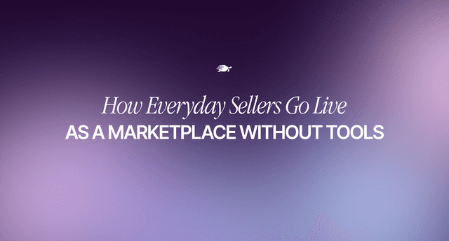 Where Everyday Sellers Become a Marketplace Without Needing Professional Tools