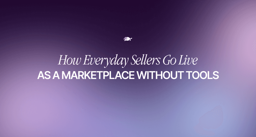 Where Everyday Sellers Become a Marketplace Without Needing Professional Tools