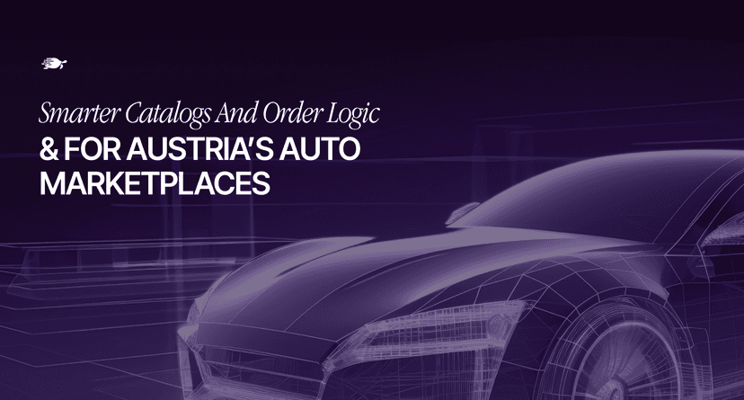How Austria’s Automotive Reseller Marketplaces Build Strength and Scale Through Controlled Catalogs and Location-Based Order Logic
