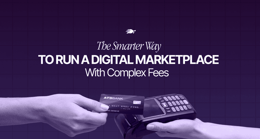 The Smarter Way to Run a Digital Marketplace With Complex Fees