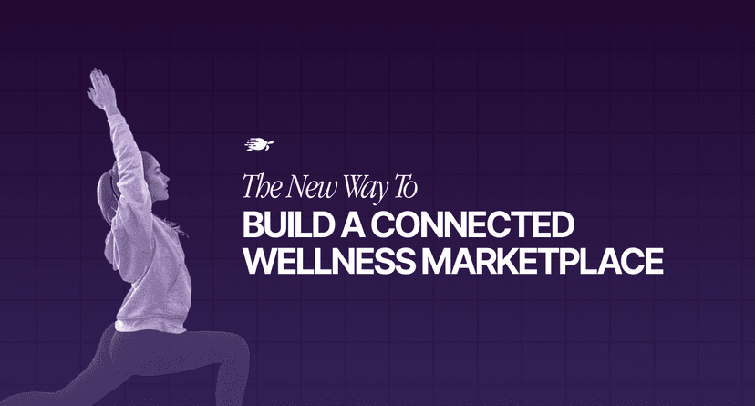 The New Way to Build a Connected Wellness Marketplace