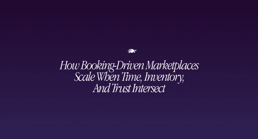 How Booking-Driven Marketplaces Scale When Time, Inventory, and Trust Intersect