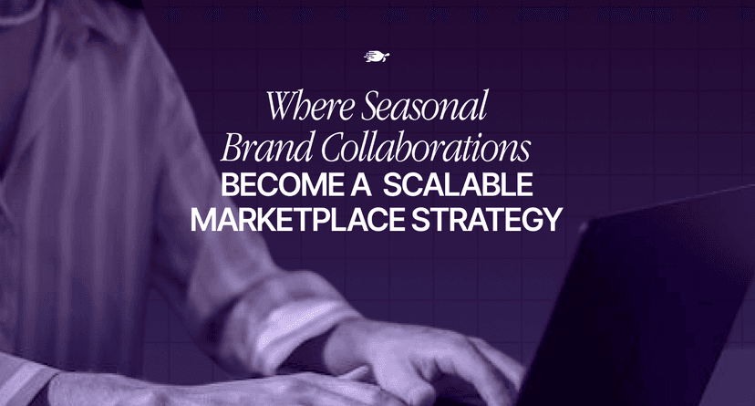 Where Seasonal Brand Collaborations Become a Scalable Marketplace Strategy